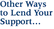 Click to see other ways to lend your support